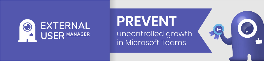 External User Manager: Prevent uncontrolled growth in Microsoft Teams