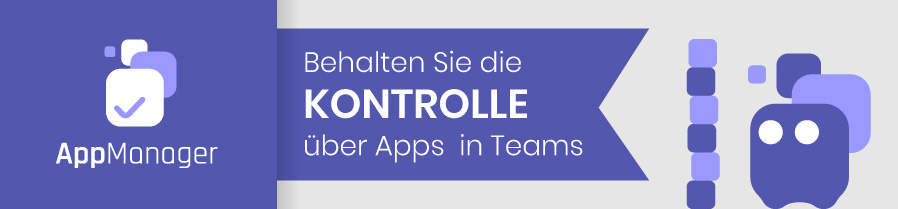 Behalten Sie die Kontrolle über Apps in Microsoft Teams