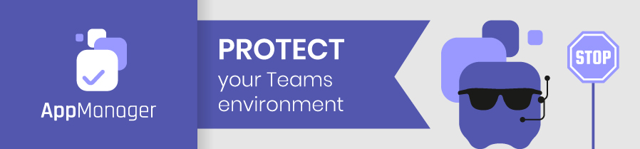Protect your Teams environment with App Manager