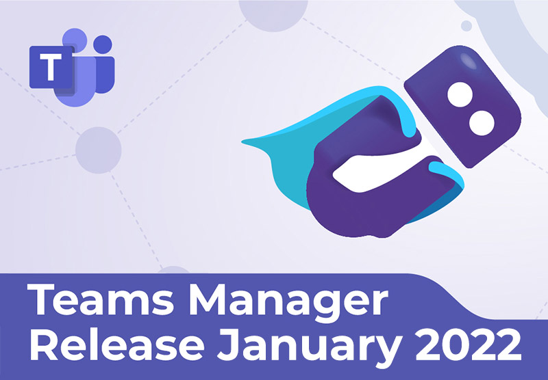 Teams Manager Release January 2022