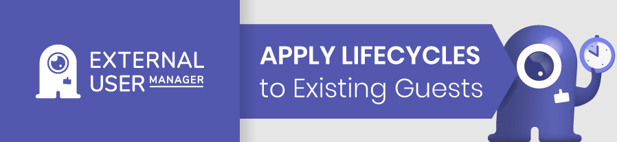 Microsoft Teams: Apply lifecycles to existing guests
