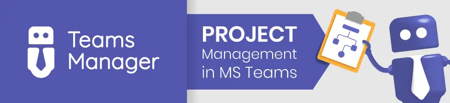 Teams Manager: Project Management in Microsoft Teams